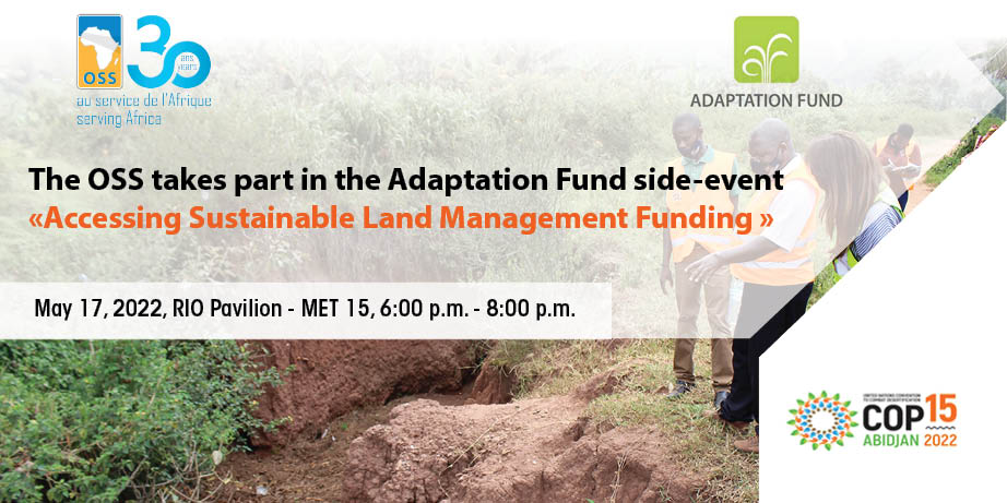  UNCCD COP15 : The OSS takes part in the Adaptation Fund side-event on accessing SLM funding, May 17, 2022, RIO Pavilion-MET 15