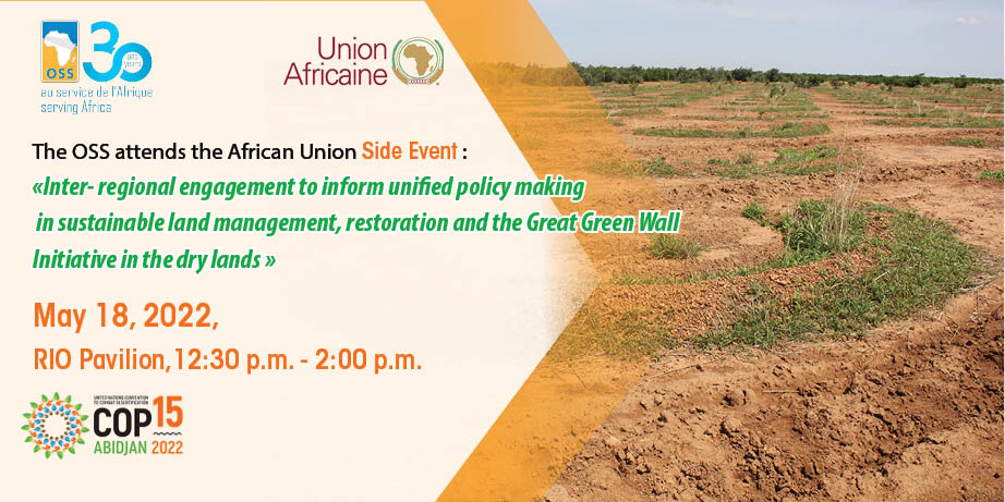  The OSS attends the African Union side event on «  Inter- regional engagement to inform unified policy making in sustainable land management, restoration and the Great Green Wall Initiative in the dry lands.», Rio Pavilion, 12:30 p.m. – 2 p.m.  May 18, 20