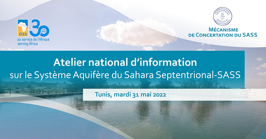 MÉCANISME DE CONCERTATION DU SASS - Atelier national d’information sur le Système Aquifère du Sahara Septentrional  Tunis, 31 mai 2022