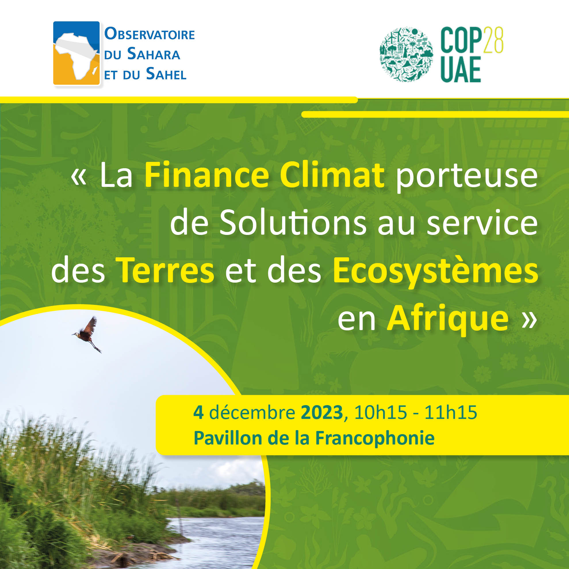  L'OSS organise un side event intitulé « La Finance Climat porteuse de Solutions au service des Terres et des Ecosystèmes en Afrique », le 4 décembre de 10h15 à 11h15 au pavillon de la Francophonie