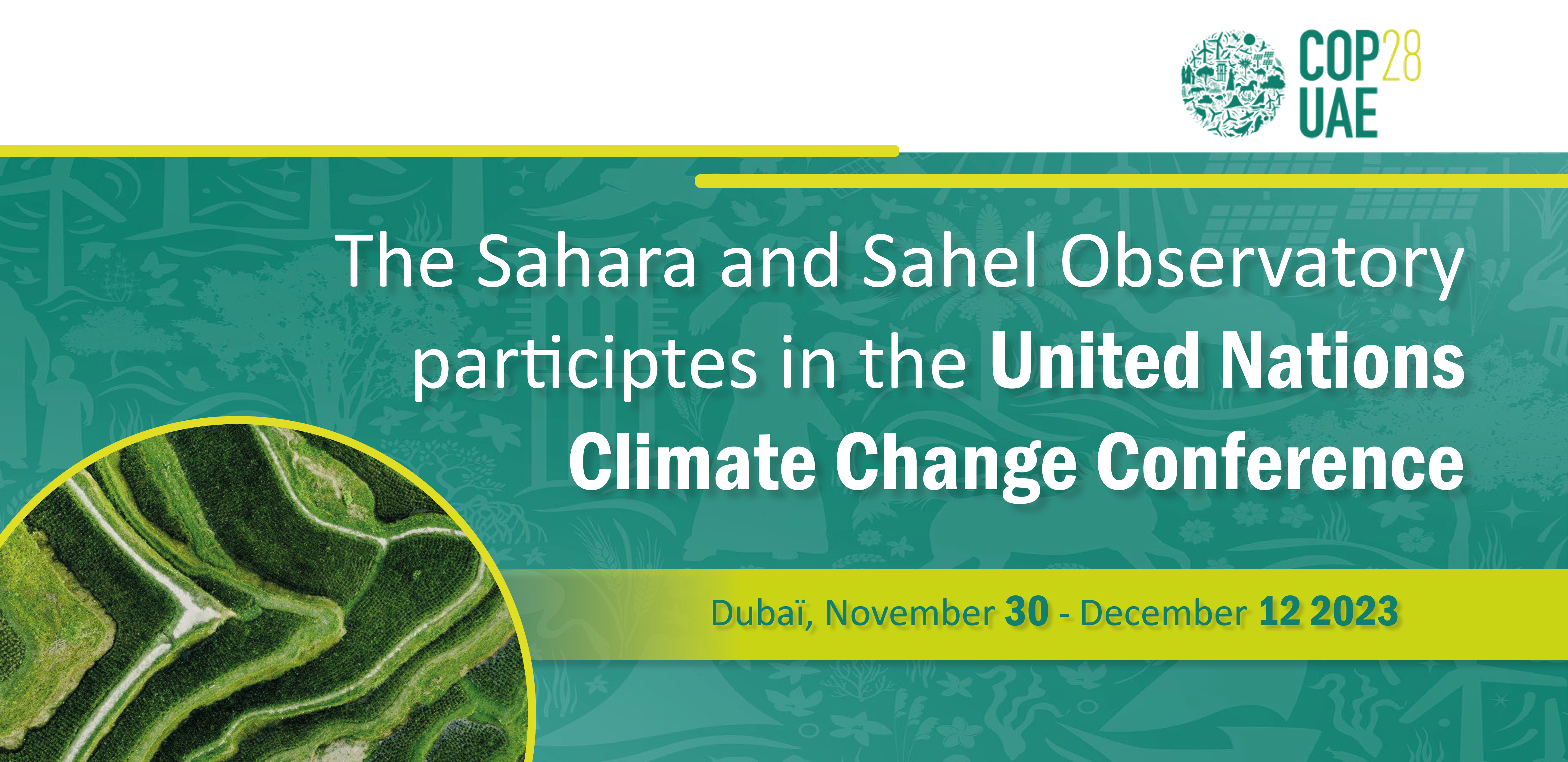 The Sahara and Sahel Observatory is taking part in the 28th Session of the UN Climate