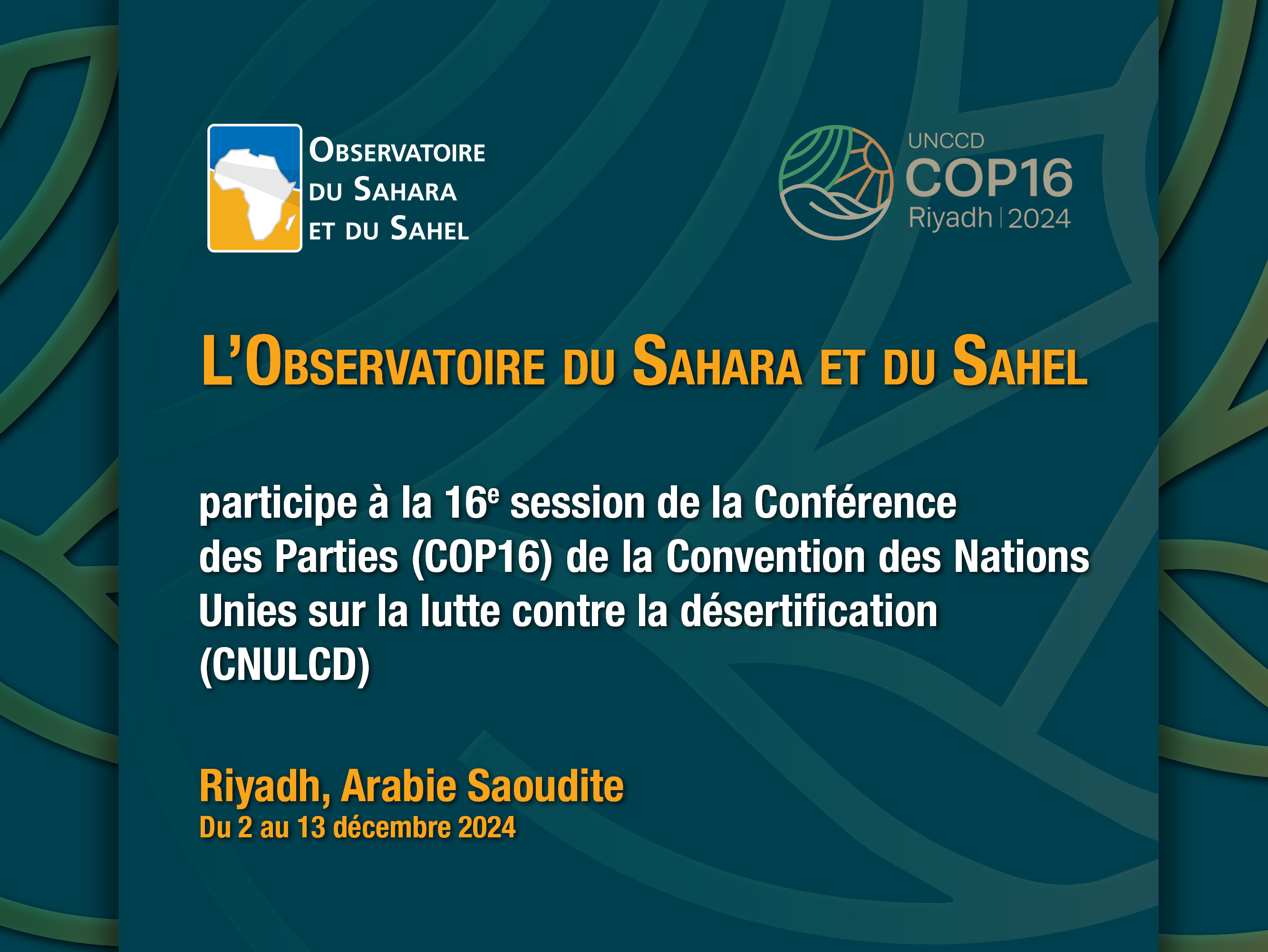  L’OSS à la COP16 à Riyadh « Notre terre. Notre avenir » du 2 au 13 décembre 2024