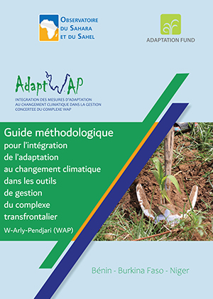 Guide méthodologique pour l’intégration de l’adaptation au changement climatique dans les outils de gestion du complexe transfrontalier W-Arly-Pendjari (WAP)